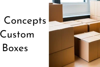 Understanding the Complete Concepts Behind Custom Kraft Boxes
