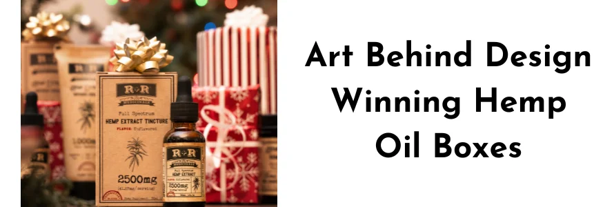 The Art Behind Design Winning Hemp Oil Boxes