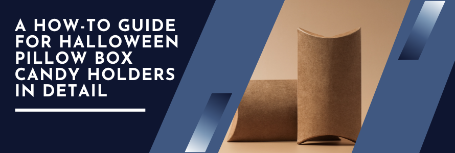 A How-to Guide for Halloween Pillow Box Candy Holders in Detail